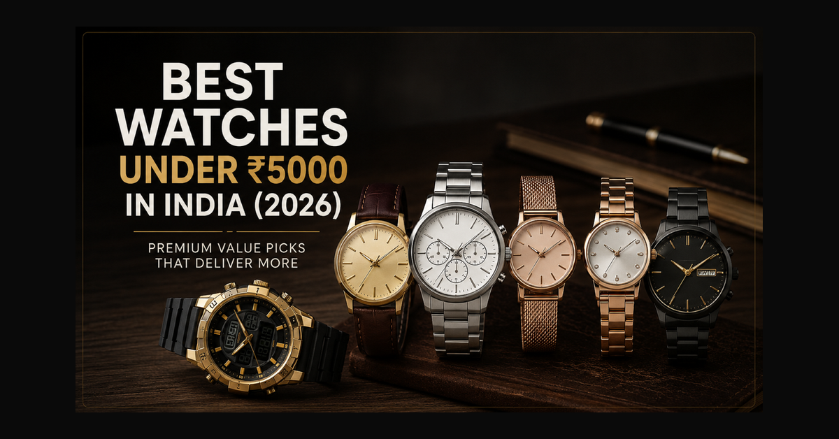 Best Watches Under ₹5000 in India (2026) – 6 Premium Value Picks